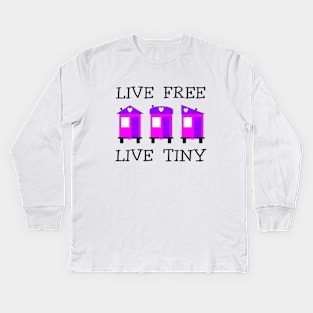 Live Free Live Tiny - Tiny House Kids Long Sleeve T-Shirt